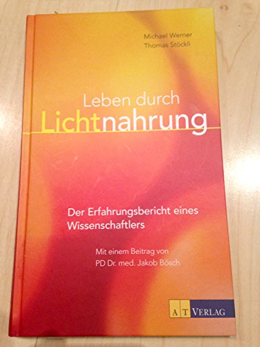 Beispielbild fr Leben durch Lichtnahrung: Der Erfahrungsbericht eines Wissenschaftlers zum Verkauf von medimops