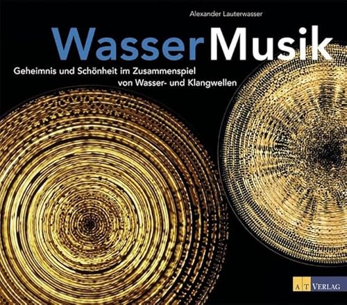 Stock image for Wasser - Musik: Geheimnis und Schnheit im Zusammenspiel von Wasser- und Klangwellen for sale by medimops