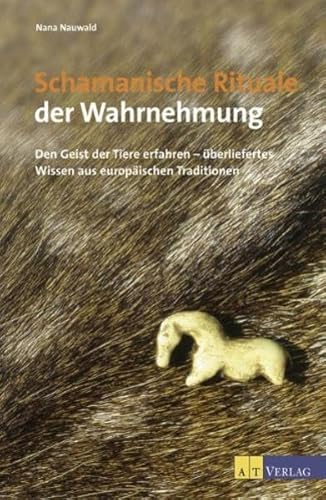 Stock image for Schamanische Rituale der Wahrnehmung: Den Geist der Tiere erfahren - berliefertes Wissen aus europischen Traditionen for sale by medimops