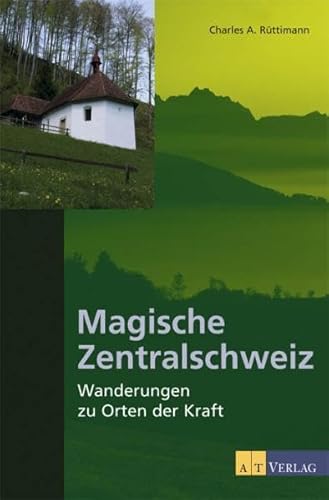 Beispielbild fr Magische Zentralschweiz. Wanderungen zu Orten der Kraft zum Verkauf von suspiratio - online bcherstube