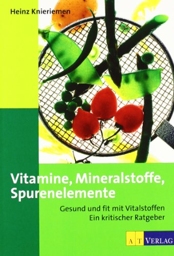Beispielbild fr Vitamine, Mineralien, Spurenelemente: Gesund und fit mit Vitalstoffen. Ein kritischer Ratgeber zum Verkauf von medimops