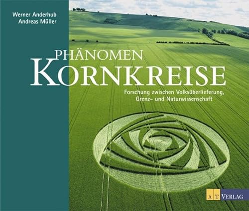 9783038002512: Phnomen Kornkreise: Forschung zwischen Volksberlieferung, Grenz- und Naturwissenschaft