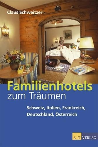 9783038002550: Familienhotels zum Trumen: Schweiz, Italien, Frankreich, Deutschland, sterreich
