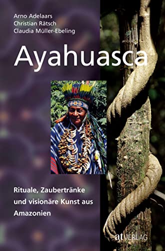 Imagen de archivo de Ayahuasca: Rituale, Zaubertrnke und visionre Kunst aus Amazonien a la venta por GF Books, Inc.