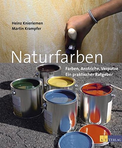 Beispielbild fr Naturfarben - Farben, Anstriche, Verputze zum Verkauf von Online-Shop S. Schmidt