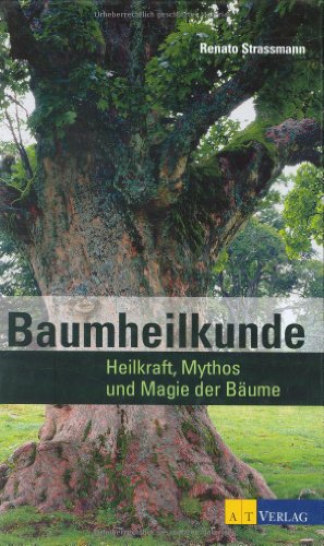 9783038002802: Baumheilkunde: Heilkraft, Mythos und Magie der Bume