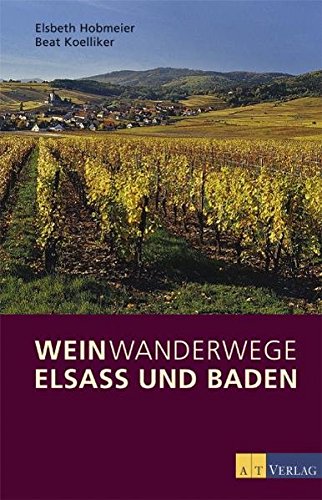 Imagen de archivo de Weinwanderwege Elsass und Baden a la venta por Versandantiquariat Felix Mcke