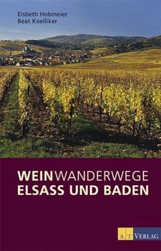 Stock image for Weinwanderwege Elsass und Baden for sale by Versandantiquariat Felix Mcke
