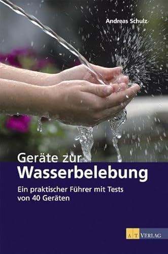 Beispielbild fr Gerte zur Wasserbelebung: Ein praktischer Fhrer mit Tests von 40 Gerten - Mglichkeiten und Grenzen der Wasseraufbereitung zum Verkauf von medimops