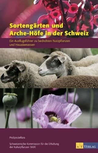 Beispielbild fr Sortengrten und Arche-Hfe in der Schweiz. Ein Ausflugsfhrer zu bedrohten Nutzpflanzen und Haustierrassen zum Verkauf von medimops