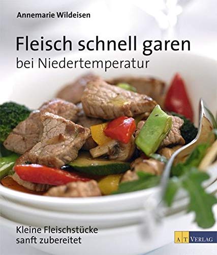 Beispielbild fr Fleisch schnell garen bei Niedertemperatur: Kleine Fleischstcke sanft zubereitet zum Verkauf von medimops