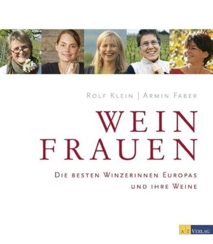 Stock image for Weinfrauen: Die besten Winzerinnen Europas und ihre Weine for sale by medimops