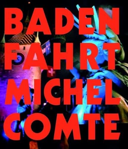 Michel Comte : Badenfahrt Welt statt Baden 2007 (Buch + DVD) (German)