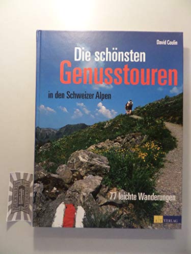 Stock image for Die schnsten Genutouren in den Schweizer Alpen: 77 leichte Wanderungen for sale by medimops