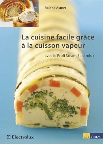 9783038004370: Astner, R: Cuisine facile grce  la cuisson vapeur