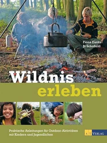 Beispielbild fr Wildnis erleben: Praktische Anleitungen fr Outdoor-Aktivitten mit Kindern und Jugendlichen zum Verkauf von BuchZeichen-Versandhandel