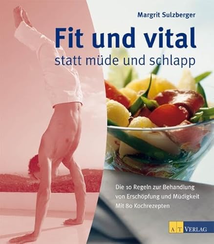 Beispielbild fr Fit und vital statt mde und schlapp: Die 10 Regeln zur Behandlung von Erschpfung und Mdigkeit. Mit 80 Kochrezepten zum Verkauf von medimops