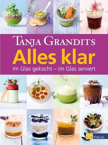 Imagen de archivo de Alles klar: Im Glas gekocht - im Glas serviert a la venta por medimops