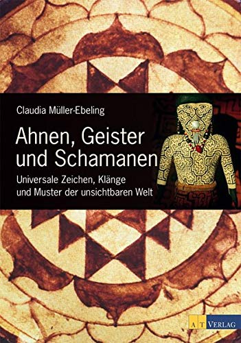 Stock image for Ahnen, Geister und Schamanen: Universale Zeichen, Klnge und Muster der unsichtbaren Welt for sale by medimops