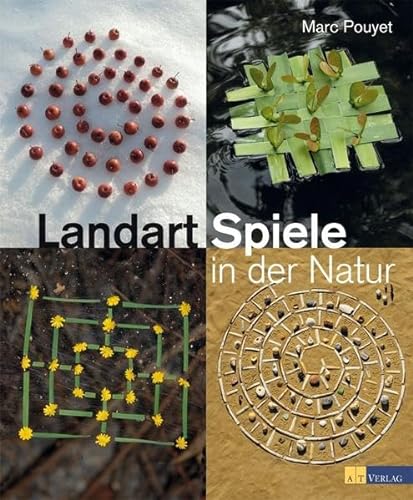 Landart-Spiele In Der Natur - Pouyet, Marc Übersetzung: Rometsch, Martin; Pouyet, Marc; Rometsch, Martin