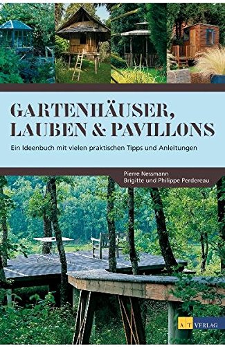 9783038005582: Gartenhuser, Lauben & Pavillons: Ein Ideenbuch mit vielen praktischen Tipps und Anleitungen