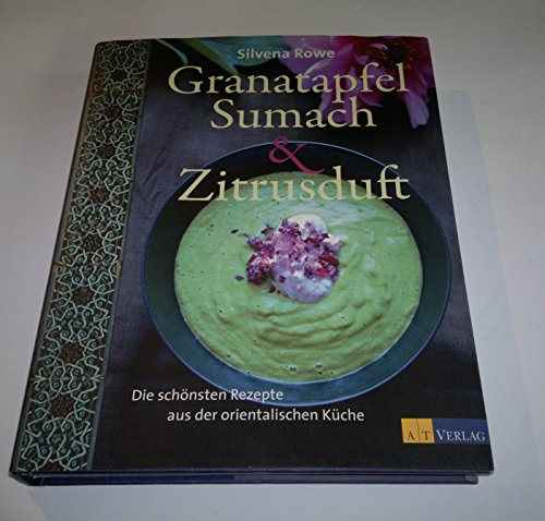 Beispielbild fr Granatapfel, Sumach und Zitrusduft: Die schnsten Rezepte aus der orientalischen Kche zum Verkauf von Studibuch