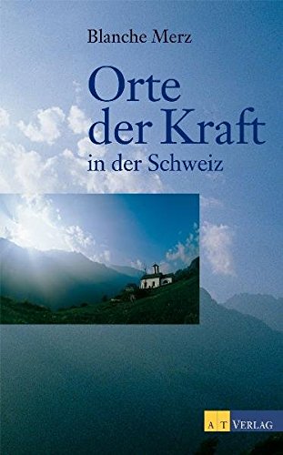 Orte der Kraft in der Schweiz - Blanche Merz