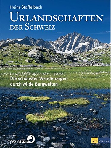 9783038005773: Urlandschaften der Schweiz: Die schnsten Wanderungen durch wilde Bergwelten