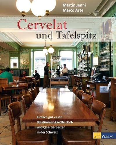 Stock image for Cervelat und Tafelspitz: Einfach gut essen - 88 stimmungsvolle Dorf- und Quartierbeizen in der Schweiz for sale by Pia Vonarburg