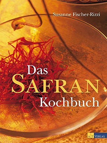 Das Safrankochbuch: Das Gold in der Küche - Susanne Fischer-Rizzi