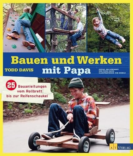 9783038006572: Bauen und Werken mit Papa: 25 Bauanleitungen vom Rollbrett bis zur Reifenschaukel