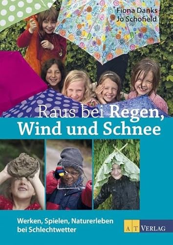 Beispielbild fr Raus bei Regen, Wind und Schnee. Werken, Spielen, Naturerleben bei Schlechtwetter zum Verkauf von medimops