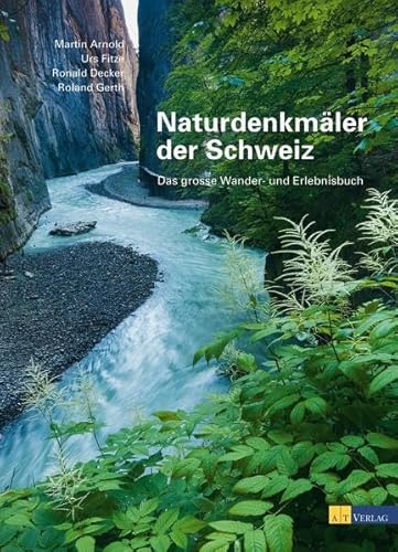 9783038006695: Naturdenkmler der Schweiz. Das groe Wander- und Erlebnisbuch: Das grosse Wander- und Erlebnisbuch