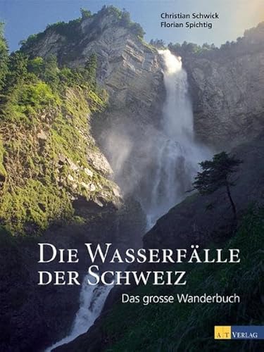 Stock image for Die Wasserflle der Schweiz: Das grosse Wanderbuch for sale by Books Unplugged