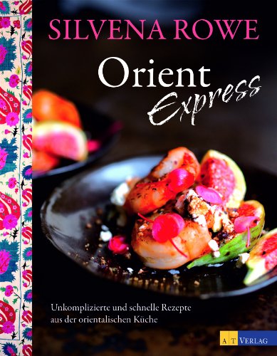 Stock image for Orient Express: Unkomplizierte und schnelle Rezepte aus der orientalischen Kche for sale by medimops