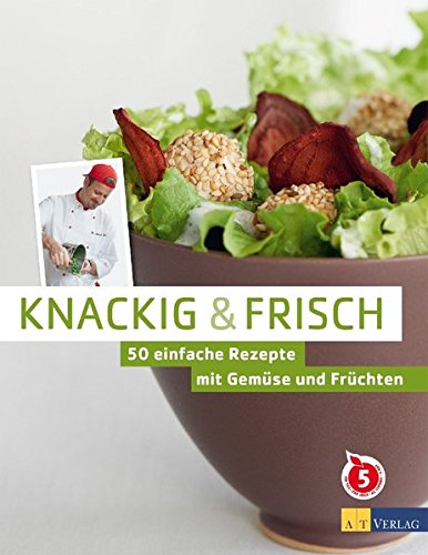 Imagen de archivo de Knackig & frisch: 50 einfache Rezepte mit Gemse und Frchten a la venta por medimops