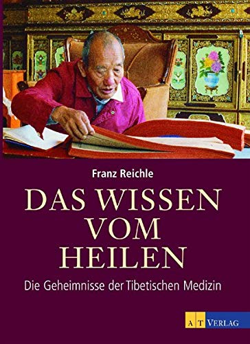 Stock image for Das Wissen vom Heilen: Die Geheimnisse der Tibetischen Medizin for sale by medimops
