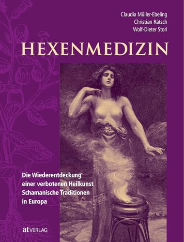 9783038006947: Hexenmedizin: Die Wiederentdeckung einer verbotenen Heilkunst - schamanische Tradition in Europa