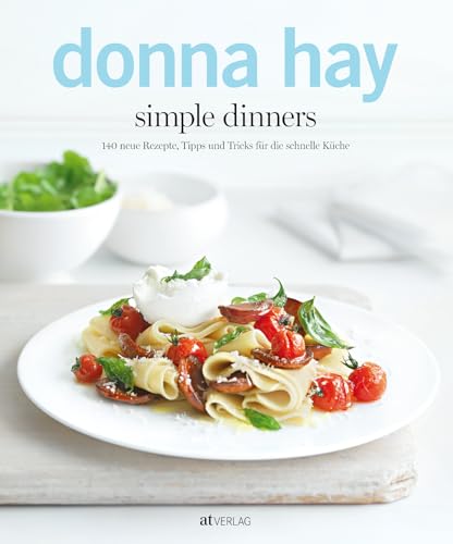 simple dinners: 140 neue Rezepte, Tipps und Tricks fÃ¼r die schnelle KÃ¼che (9783038007241) by Hay, Donna