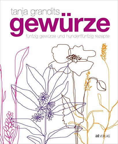 Beispielbild fr Gewrze - Fnfzig Gewrze und hundertfnfzig Rezepte Grandits, Tanja; Wissing, Michael; Andre-Mller, Sanna and Zumbhl, Myriam zum Verkauf von online-buch-de