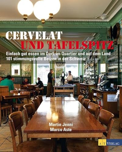 Cervelat und Tafelspitz. Cervelat und Tafelspitz Neuausgabe. Einfach gut essen im Dorf, im Quarti...