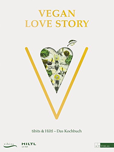 Beispielbild fr Vegan Love Story: tibits & Hiltl - Das Kochbuch zum Verkauf von medimops