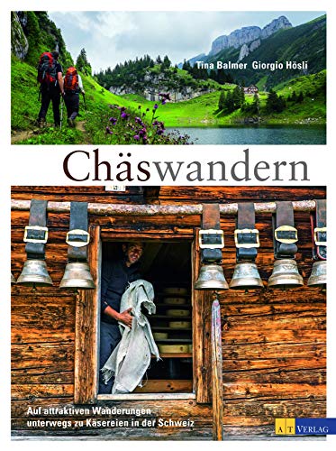 Stock image for Chswandern: Auf attraktiven Wanderungen unterwegs zu Ksereien in der Schweiz for sale by GF Books, Inc.