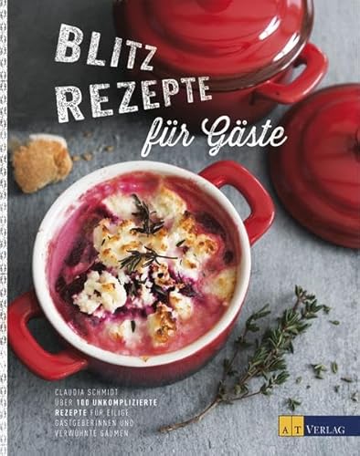 Beispielbild fr Blitzrezepte fr Gste: ber 100 unkomplizierte Rezepte fr eilige Gastgeberinnen und verwhnte Gaumen zum Verkauf von medimops