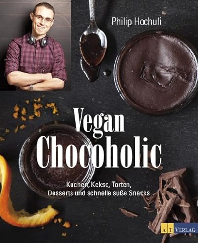 Beispielbild fr Vegan Chocoholic: Kuchen, Kekse, Torten, Desserts und schnelle ssse Snacks zum Verkauf von BuchZeichen-Versandhandel