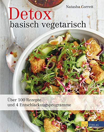 Stock image for Detox basisch vegetarisch: ber 100 Rezepte und 4 Entschlackungsprogramme for sale by medimops