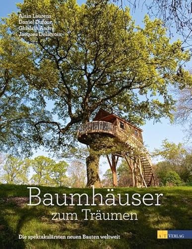 Imagen de archivo de Baumhuser zum Trumen: Die spektakulrsten neuen Bauten weltweit a la venta por BuchZeichen-Versandhandel
