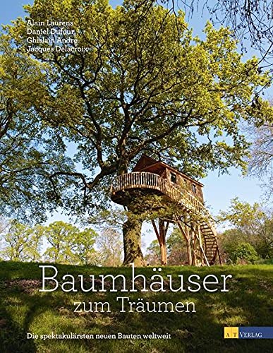 Stock image for Baumhuser zum Trumen: Die spektakulrsten neuen Bauten weltweit for sale by BuchZeichen-Versandhandel