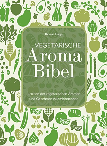 Stock image for Vegetarische Aroma-Bibel: Lexikon der vegetarischen Aromen- und Geschmackskombinationen for sale by medimops