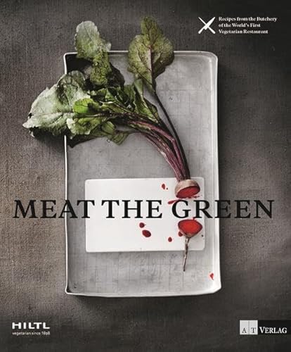 Stock image for Meat the Green: Recipes from the Butchery of the World?s First Vegetarian Restaurant for sale by AwesomeBooks